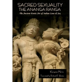 Sacred Sexuality: The Ananga Ranga or The Ancient Erotic Art of Indian Love & Sex: The Ananga Ranga or The Ancient Erotic Art of Indian Love & Sex¬ - Hardcover