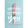 Authentically, Uniquely You: Living Free from Comparison and the Need to Please - Hardcover