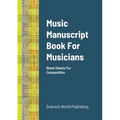 Music Manuscript Book For Musicians: Blank Sheets For Composition - Paperback