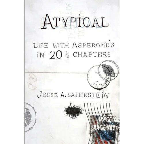 Atypical: Life with Asperger's in 20 1/3 Chapters - Paperback