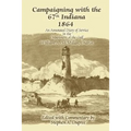 Campaigning with the 67th Indiana 1864: An Annotated Diary of Service in the Department of the Gulf