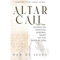 Altar Call: Lessons On Spiritual Renewal Based On The Book of Ezra - Paperback