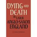 Dying and Death in Later Anglo-Saxon England - Paperback