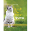 I Will See You in Heaven: Cat Lover's Edition - Hardcover