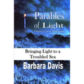Parables of Light: Bringing Light to a Troubled Sea - Paperback