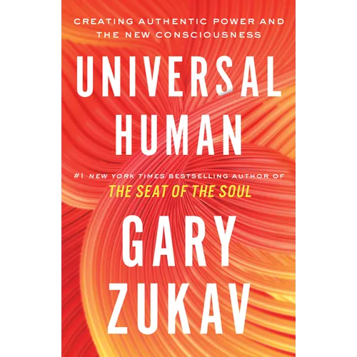 Universal Human: Creating Authentic Power and the New Consciousness - Paperback