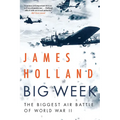 Big Week: The Biggest Air Battle of World War II