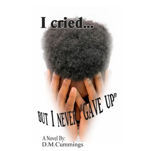 I cried... But I NEVER "GAVE UP" - Paperback