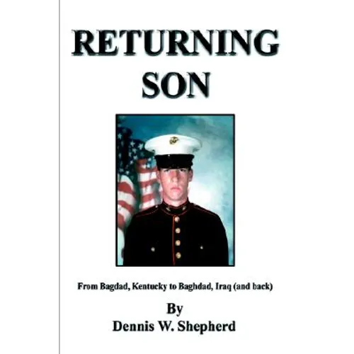 Returning Son: From Bagdad, Kentucky to Baghdad, Iraq (and Back)
