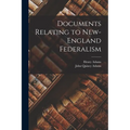 Documents Relating to New-England Federalism