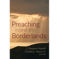 Preaching in/and the Borderlands - Paperback