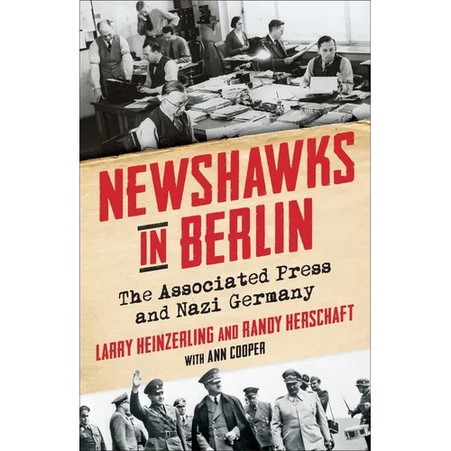 Newshawks in Berlin: The Associated Press and Nazi Germany