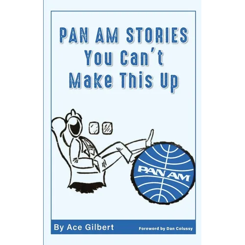 Pan Am Stories: You Can't Make This Up - Paperback