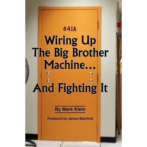 Wiring Up the Big Brother Machine...and Fighting It
