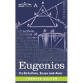 Eugenics: Its Definition, Scope, and Aims - Paperback