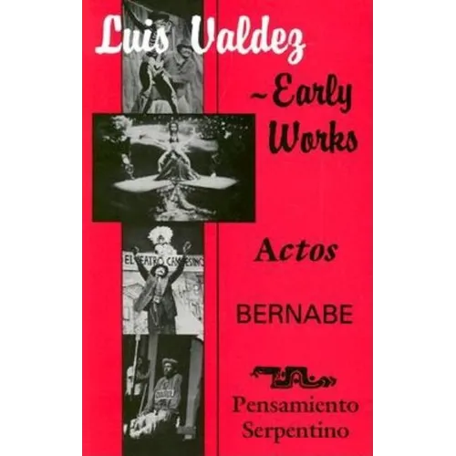 Early Works: Actos, Bernabe & Pensamiento Serpentino - Paperback