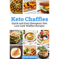 Keto Chaffles: Quick and Easy Ketogenic Diet Low Carb Waffles Recipes - Paperback