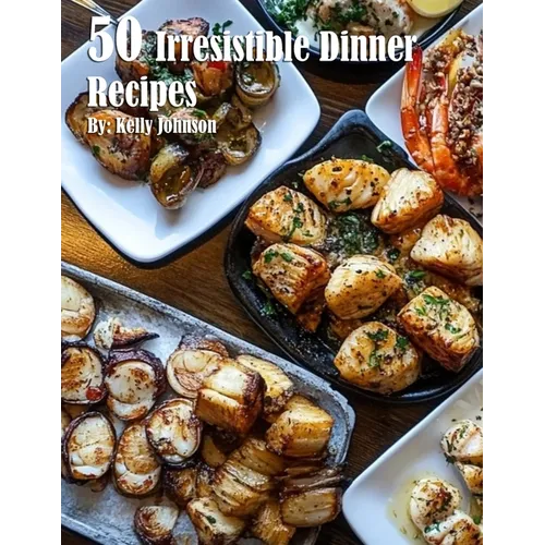 50 Irresistible Dinner Recipes - Paperback
