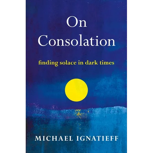 On Consolation: Finding Solace in Dark Times - Paperback