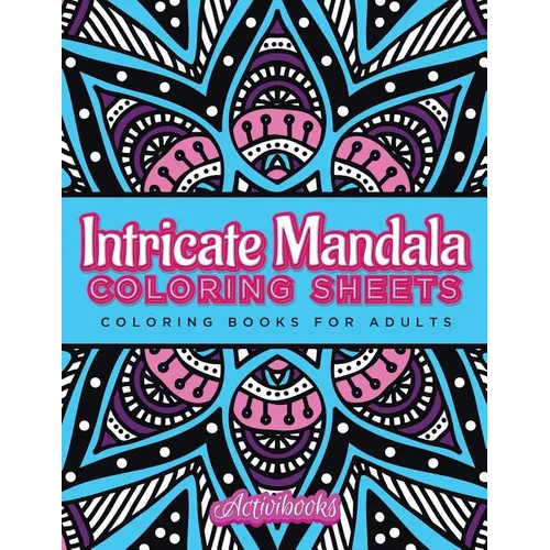 Intricate Mandala Coloring Sheets: Coloring Books For Adults - Paperback