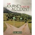 Our Journey Is Not an Accident: Failures Don't Define Us. They Refine Us! - Paperback