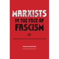 Marxists in the Face of Fascism: Writings by Marxists on Fascism from the Inter-War Period
