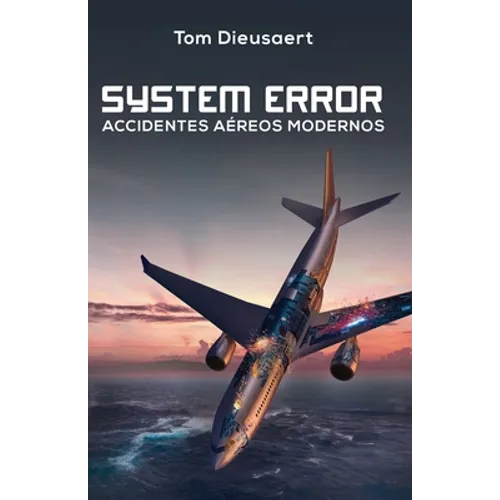 System Error: Accidentes Aéreos Modernos - Paperback