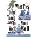 What They Didn't Teach You about World War II - Paperback