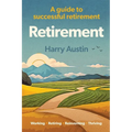 Retirement: A guide to successful retirement - Paperback