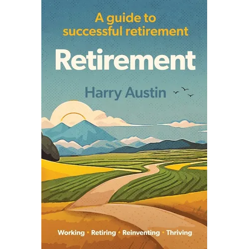Retirement: A guide to successful retirement - Paperback