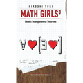 Math Girls 3: Godel's Incompleteness Theorems - Hardcover