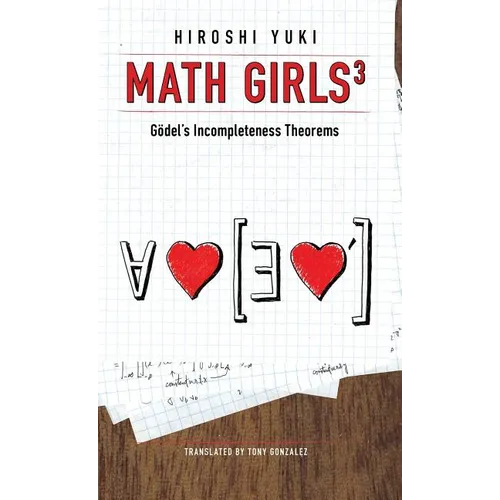 Math Girls 3: Godel's Incompleteness Theorems - Hardcover