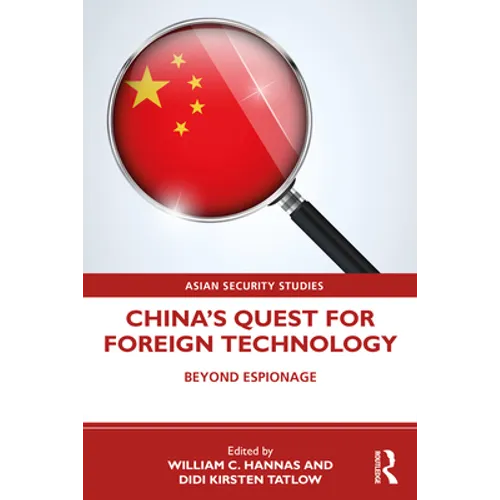 China's Quest for Foreign Technology: Beyond Espionage - Paperback