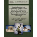 Seattle Building and Construction Trades Council, Etc., Et Al., Petitioners, V. Rusty Rosling Et Al. U.S. Supreme Court Transcript of Record with Supp