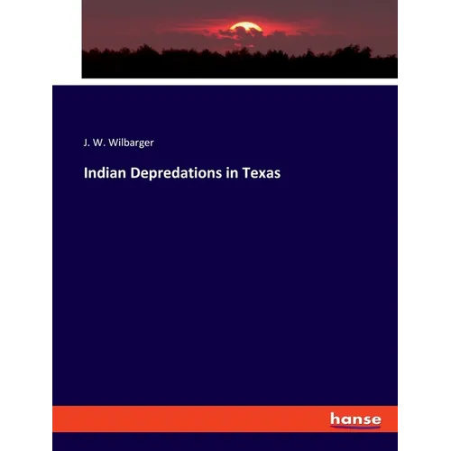 Indian Depredations in Texas