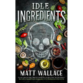 Idle Ingredients - Paperback