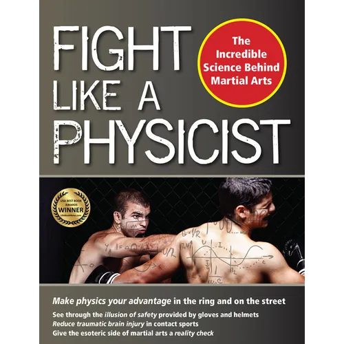 Fight Like a Physicist: The Incredible Science Behind Martial Arts - Paperback