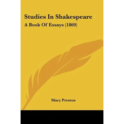 Studies In Shakespeare: A Book Of Essays (1869) - Paperback