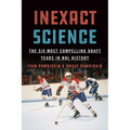 Inexact Science: The Six Most Compelling Draft Years in NHL History - Paperback