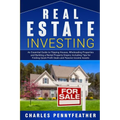 Real Estate Investing: An Essential Guide to Flipping Houses, Wholesaling Properties and Building a Rental Property Empire, Including Tips for Finding - Paperback