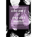 who am i and why do i matter (a self-exploration journal) - Paperback