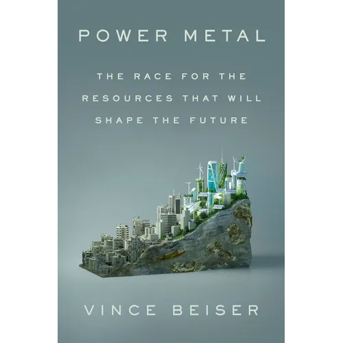 Power Metal: The Race for the Resources That Will Shape the Future - Hardcover