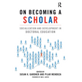 On Becoming a Scholar: Socialization and Development in Doctoral Education - Paperback