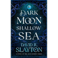 Dark Moon, Shallow Sea - Hardcover