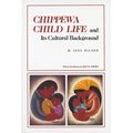Chippewa Child Life and Its Cultural Background