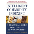 Intelligent Commodity Indexing: A Practical Guide to Investing in Commodities - Hardcover