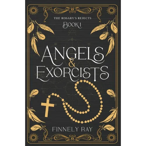 Angels & Exorcists: The Rosary's Rejects Book 1 - Paperback