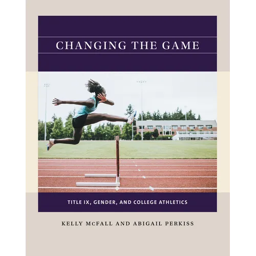 Changing the Game: Title IX, Gender, and College Athletics