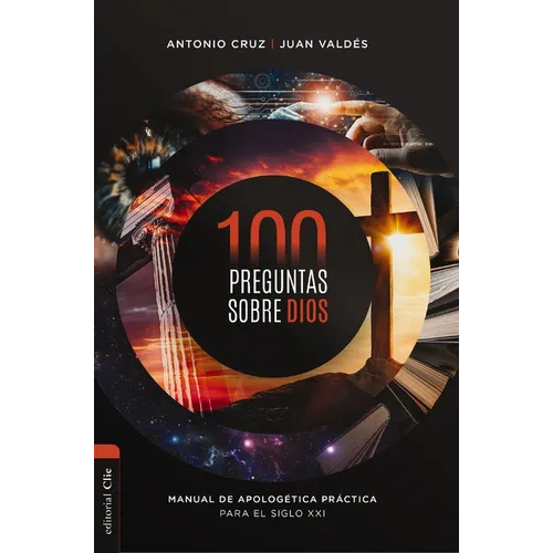 100 Preguntas Sobre Dios: Manual de Apologética Práctica Para El Siglo XXI - Paperback
