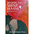 Beneath the Silent Heavens: A Fantasy - Hardcover